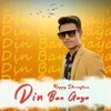 About Din Ban Gaya Song